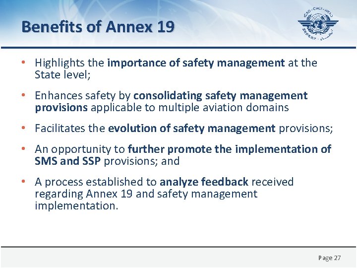 Benefits of Annex 19 • Highlights the importance of safety management at the State