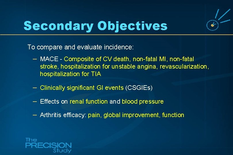 Secondary Objectives To compare and evaluate incidence: – MACE - Composite of CV death,