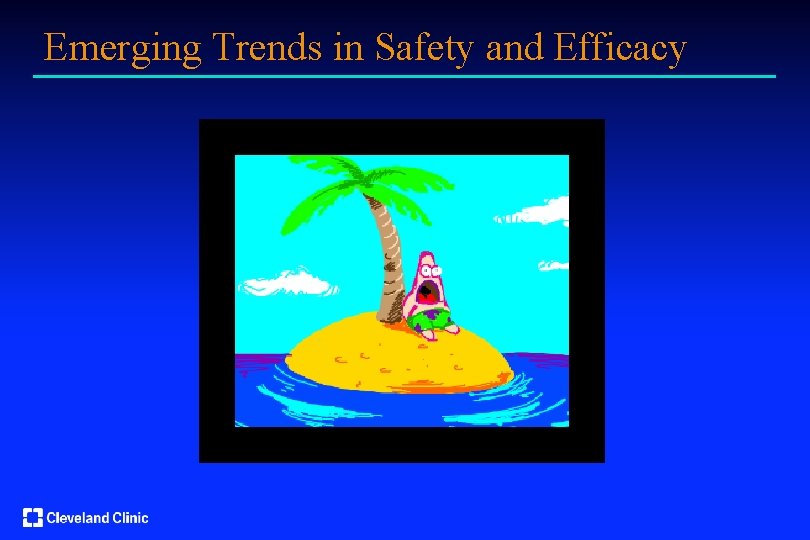 Emerging Trends in Safety and Efficacy 