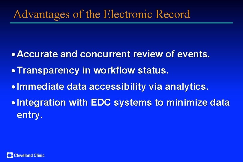 Advantages of the Electronic Record · Accurate and concurrent review of events. · Transparency