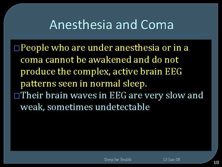 Anesthesia and Coma �People who are under anesthesia or in a coma cannot be Anesthesia and Coma �People who are under anesthesia or in a coma cannot be