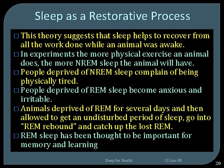 Sleep as a Restorative Process � This theory suggests that sleep helps to recover Sleep as a Restorative Process � This theory suggests that sleep helps to recover