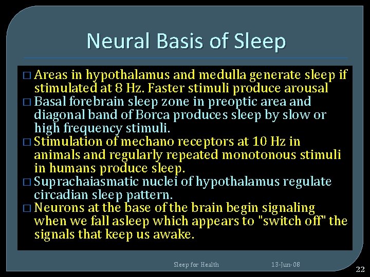 Neural Basis of Sleep � Areas in hypothalamus and medulla generate sleep if stimulated Neural Basis of Sleep � Areas in hypothalamus and medulla generate sleep if stimulated