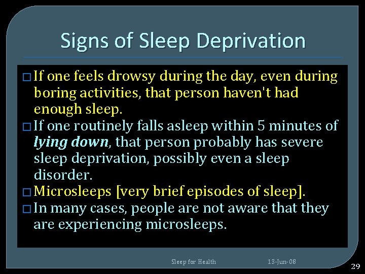 Signs of Sleep Deprivation � If one feels drowsy during the day, even during Signs of Sleep Deprivation � If one feels drowsy during the day, even during