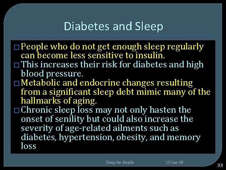 Diabetes and Sleep � People who do not get enough sleep regularly can become Diabetes and Sleep � People who do not get enough sleep regularly can become