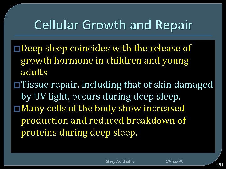 Cellular Growth and Repair �Deep sleep coincides with the release of growth hormone in Cellular Growth and Repair �Deep sleep coincides with the release of growth hormone in