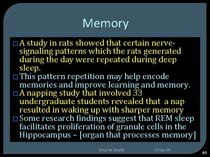 Memory �A study in rats showed that certain nervesignaling patterns which the rats generated Memory �A study in rats showed that certain nervesignaling patterns which the rats generated