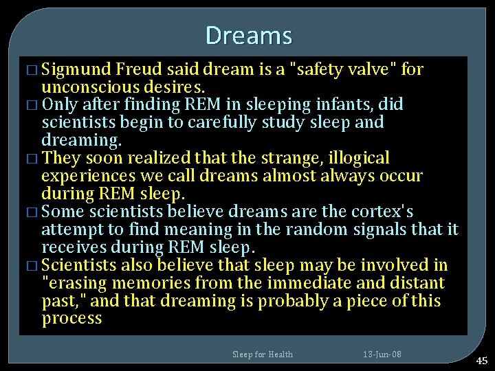 Dreams � Sigmund Freud said dream is a "safety valve" for unconscious desires. � Dreams � Sigmund Freud said dream is a "safety valve" for unconscious desires. �
