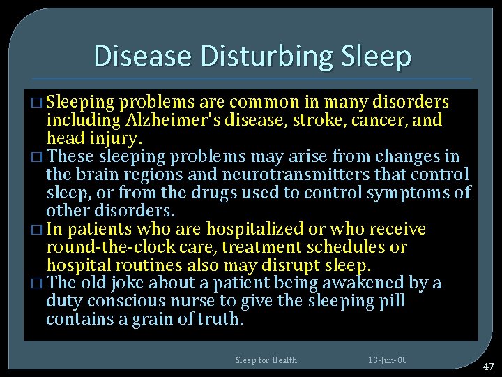 Disease Disturbing Sleep � Sleeping problems are common in many disorders including Alzheimer's disease, Disease Disturbing Sleep � Sleeping problems are common in many disorders including Alzheimer's disease,