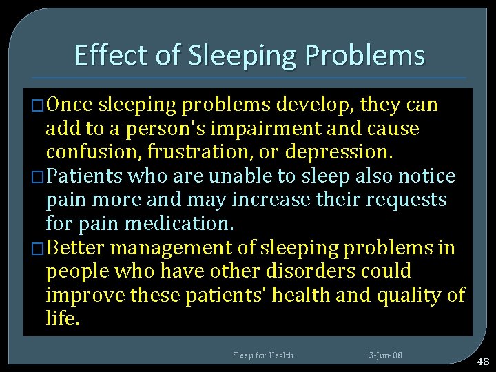 Effect of Sleeping Problems �Once sleeping problems develop, they can add to a person's Effect of Sleeping Problems �Once sleeping problems develop, they can add to a person's