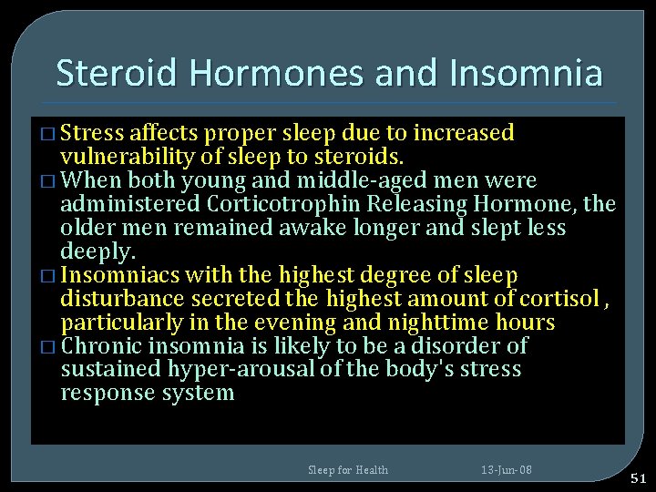 Steroid Hormones and Insomnia � Stress affects proper sleep due to increased vulnerability of Steroid Hormones and Insomnia � Stress affects proper sleep due to increased vulnerability of