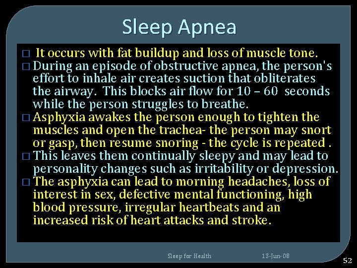 Sleep Apnea � It occurs with fat buildup and loss of muscle tone. � Sleep Apnea � It occurs with fat buildup and loss of muscle tone. �