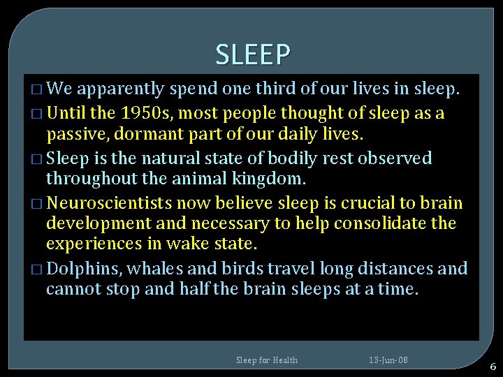 SLEEP � We apparently spend one third of our lives in sleep. � Until SLEEP � We apparently spend one third of our lives in sleep. � Until