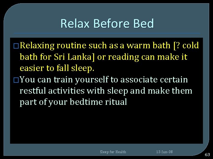 Relax Before Bed �Relaxing routine such as a warm bath [? cold bath for Relax Before Bed �Relaxing routine such as a warm bath [? cold bath for