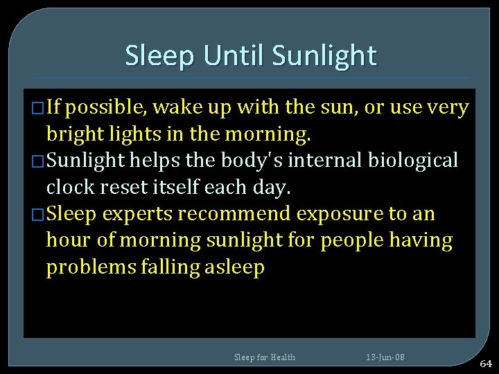 Sleep Until Sunlight �If possible, wake up with the sun, or use very bright Sleep Until Sunlight �If possible, wake up with the sun, or use very bright