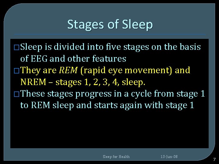 Stages of Sleep �Sleep is divided into five stages on the basis of EEG Stages of Sleep �Sleep is divided into five stages on the basis of EEG