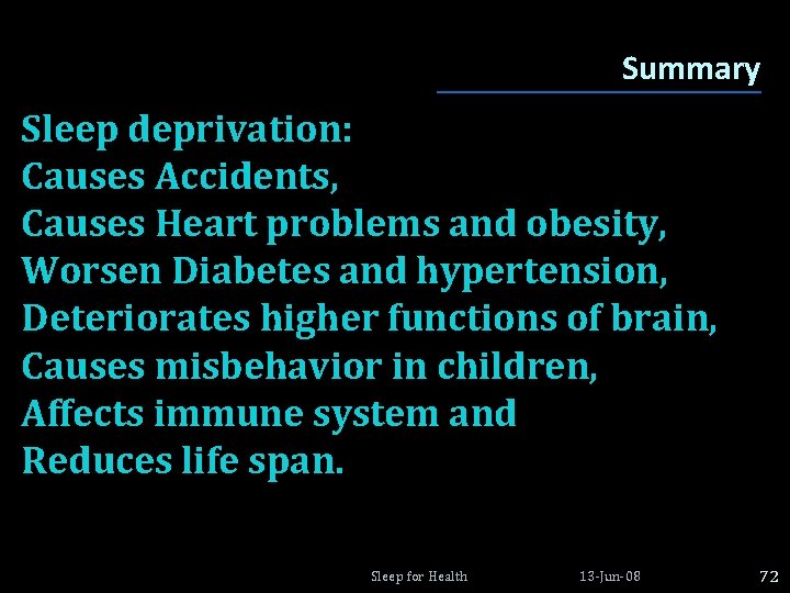 Summary Sleep deprivation: Causes Accidents, Causes Heart problems and obesity, Worsen Diabetes and hypertension, Summary Sleep deprivation: Causes Accidents, Causes Heart problems and obesity, Worsen Diabetes and hypertension,
