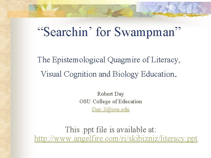 “Searchin’ for Swampman” The Epistemological Quagmire of Literacy, Visual Cognition and Biology Education. Robert