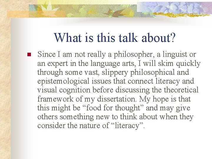 What is this talk about? n Since I am not really a philosopher, a