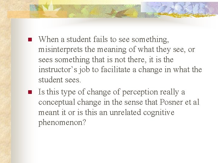 n n When a student fails to see something, misinterprets the meaning of what