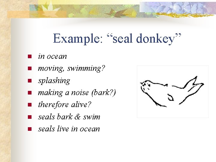 Example: “seal donkey” n n n n in ocean moving, swimming? splashing making a