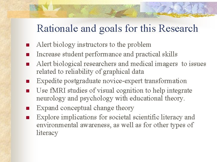 Rationale and goals for this Research n n n n Alert biology instructors to