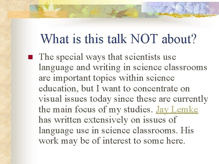 What is this talk NOT about? n The special ways that scientists use language