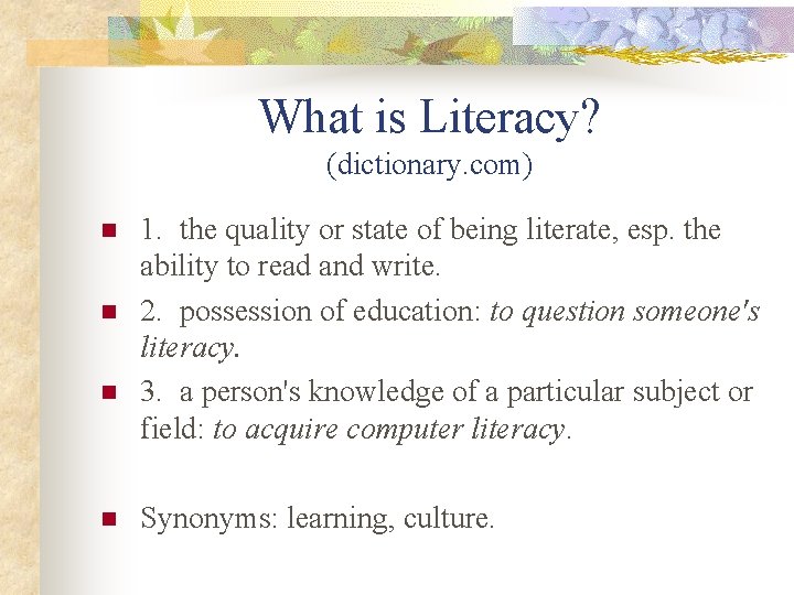 What is Literacy? (dictionary. com) n n 1. the quality or state of being