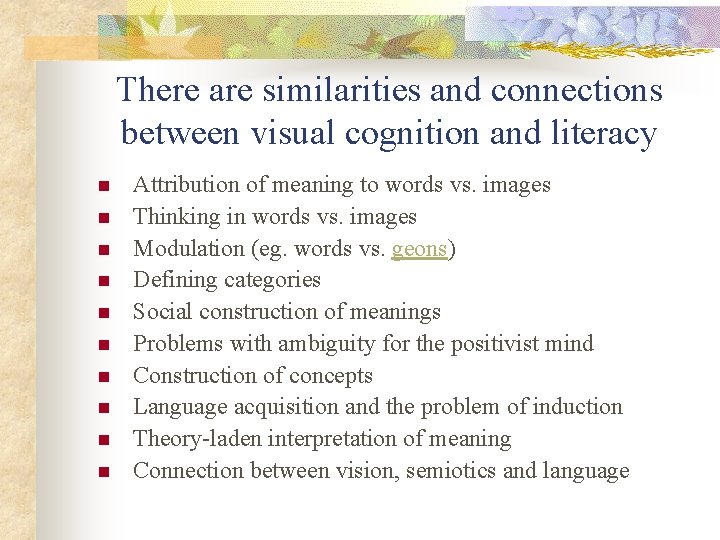 There are similarities and connections between visual cognition and literacy n n n n