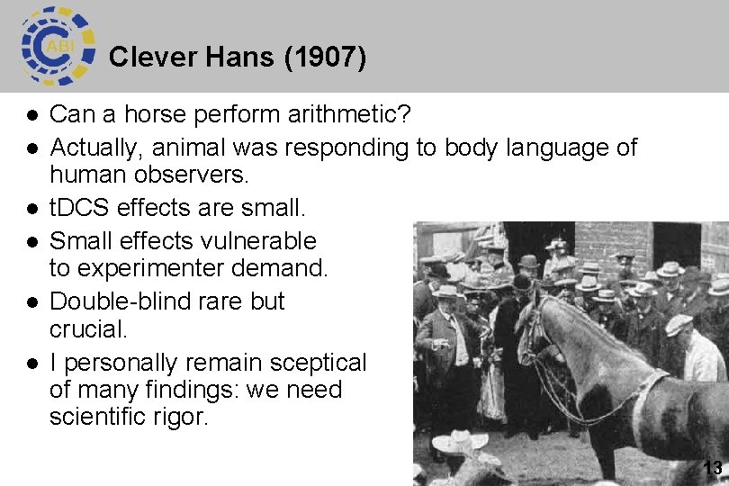 Clever Hans (1907) l l l Can a horse perform arithmetic? Actually, animal was