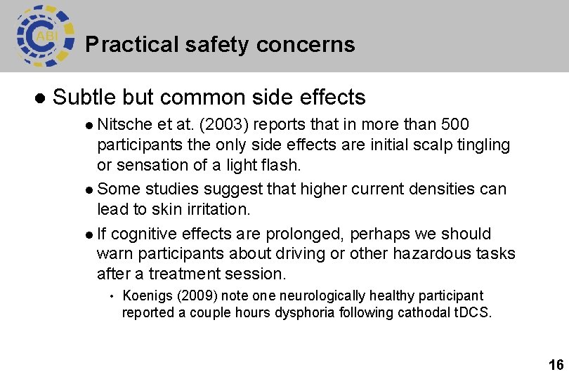 Practical safety concerns l Subtle but common side effects l Nitsche et at. (2003)