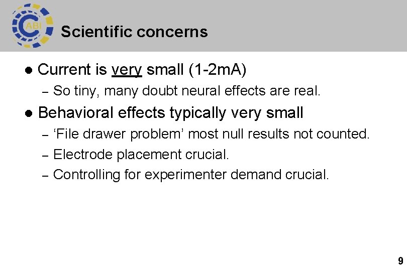 Scientific concerns l Current is very small (1 -2 m. A) – l So
