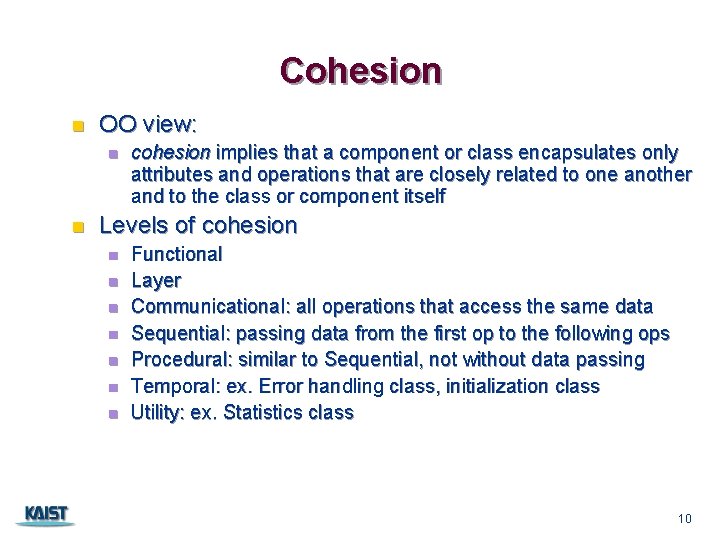 Cohesion n OO view: n n cohesion implies that a component or class encapsulates