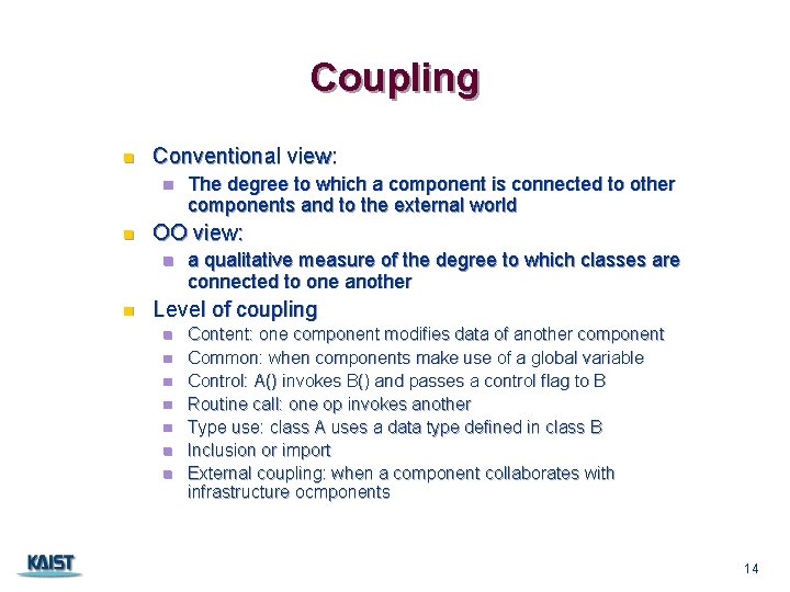 Coupling n Conventional view: n n OO view: n n The degree to which