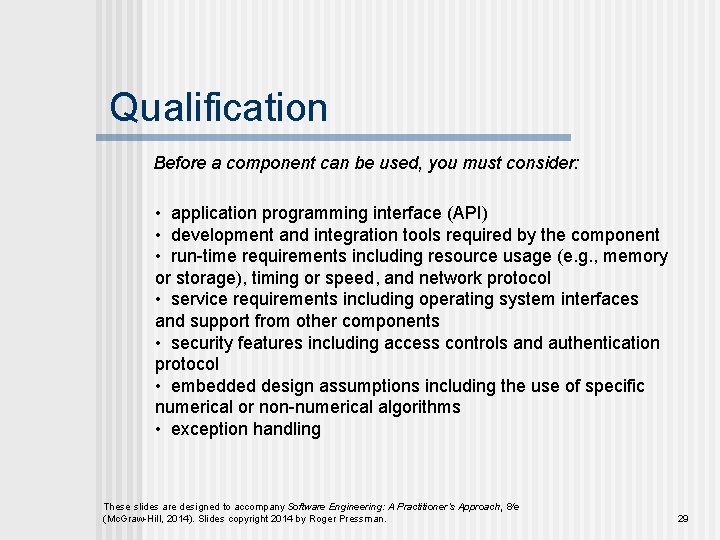 Qualification Before a component can be used, you must consider: • application programming interface