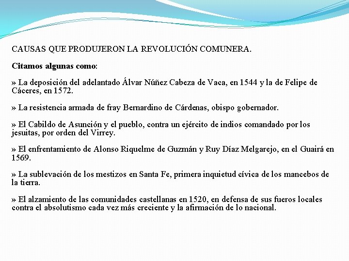 CAUSAS QUE PRODUJERON LA REVOLUCIÓN COMUNERA. Citamos algunas como: » La deposición del adelantado CAUSAS QUE PRODUJERON LA REVOLUCIÓN COMUNERA. Citamos algunas como: » La deposición del adelantado