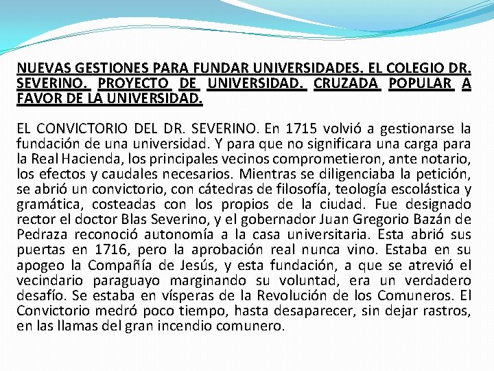 NUEVAS GESTIONES PARA FUNDAR UNIVERSIDADES. EL COLEGIO DR. SEVERINO. PROYECTO DE UNIVERSIDAD. CRUZADA POPULAR