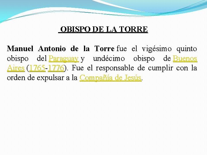 OBISPO DE LA TORRE Manuel Antonio de la Torre fue el vigésimo quinto OBISPO DE LA TORRE Manuel Antonio de la Torre fue el vigésimo quinto