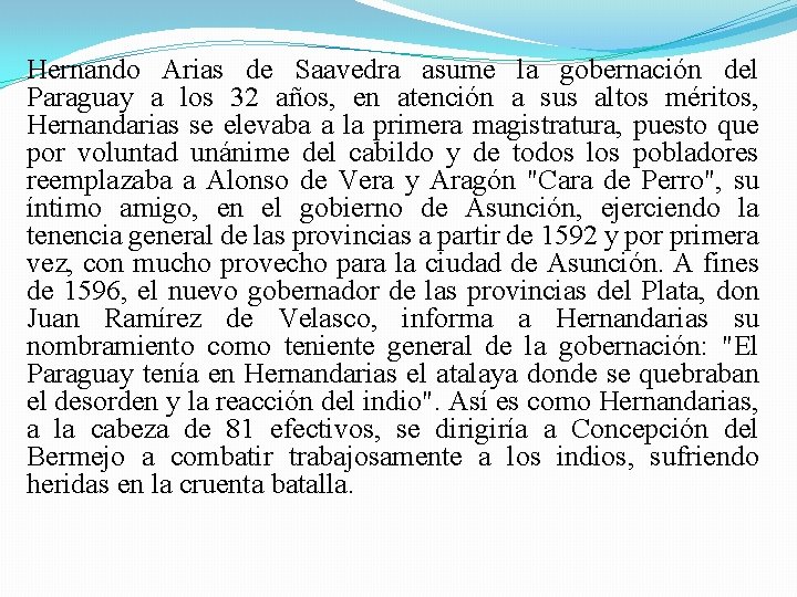 Hernando Arias de Saavedra asume la gobernación del Paraguay a los 32 años, en