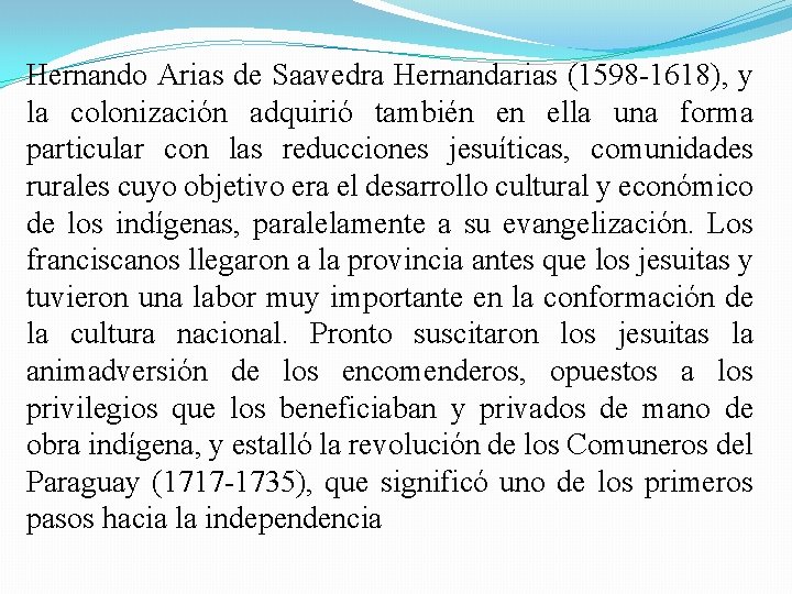 Hernando Arias de Saavedra Hernandarias (1598 -1618), y la colonización adquirió también en ella