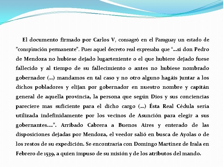 El documento firmado por Carlos V, consagró en el Paraguay un estado de ”conspiración El documento firmado por Carlos V, consagró en el Paraguay un estado de ”conspiración