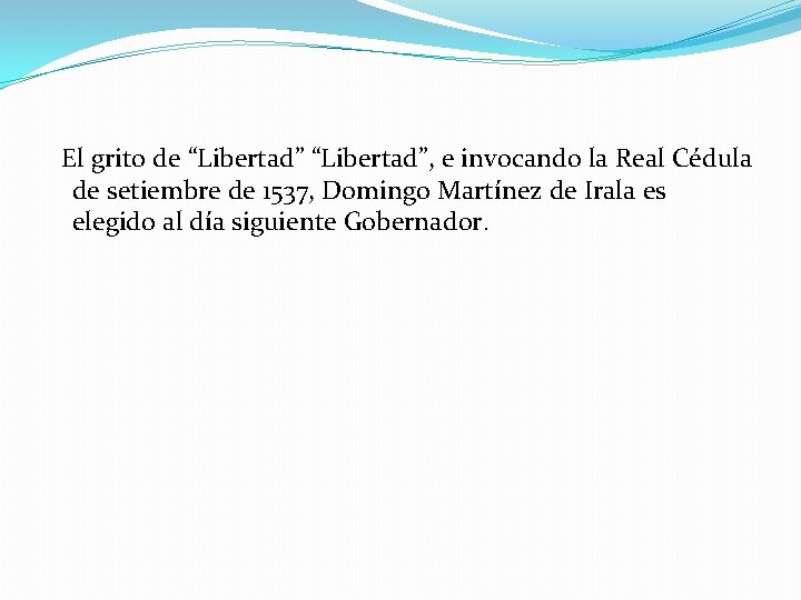 El grito de “Libertad”, e invocando la Real Cédula de setiembre de 1537, Domingo