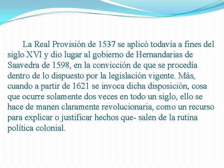 La Real Provisión de 1537 se aplicó todavía a fines del siglo XVI La Real Provisión de 1537 se aplicó todavía a fines del siglo XVI