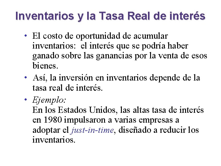 Inventarios y la Tasa Real de interés • El costo de oportunidad de acumular