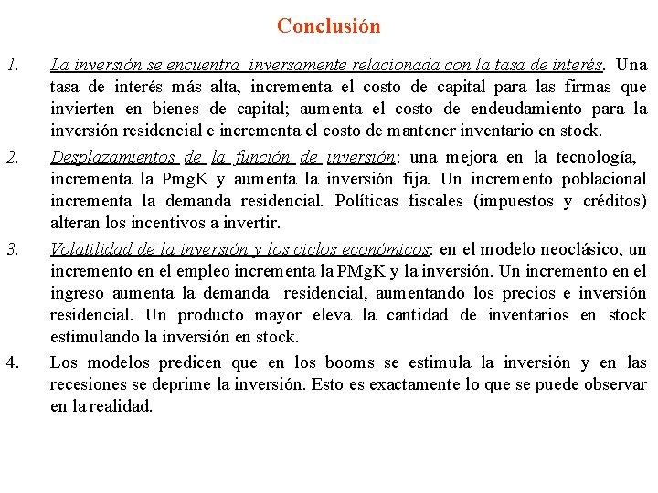 Conclusión 1. 2. 3. 4. La inversión se encuentra inversamente relacionada con la tasa