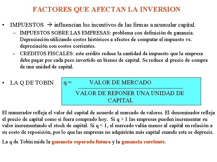 FACTORES QUE AFECTAN LA INVERSION • IMPUESTOS influencian los incentivos de las firmas a