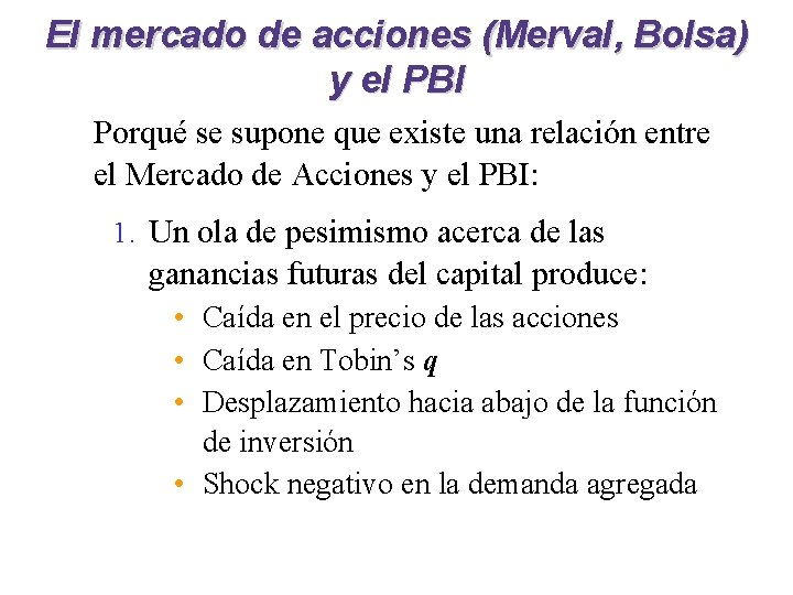 El mercado de acciones (Merval, Bolsa) y el PBI Porqué se supone que existe