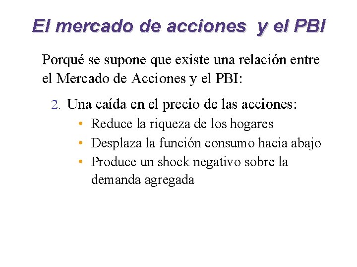 El mercado de acciones y el PBI Porqué se supone que existe una relación