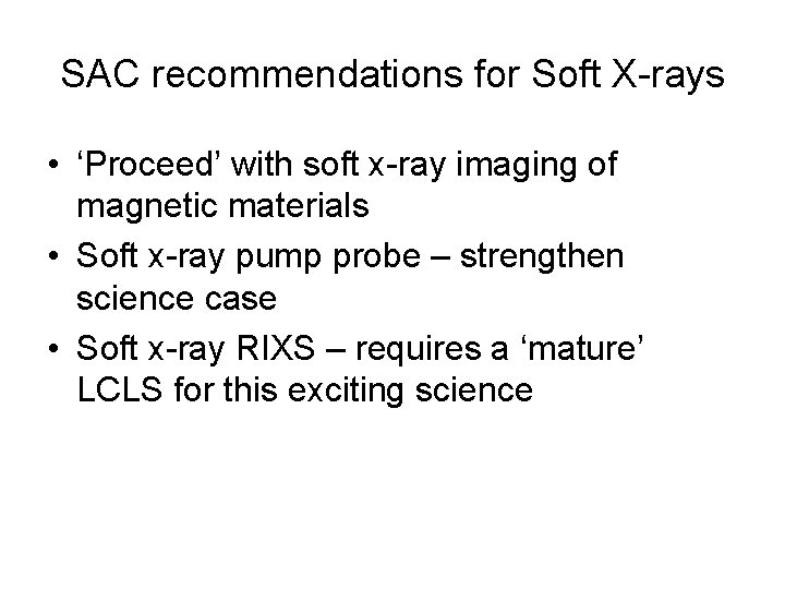 SAC recommendations for Soft X-rays • ‘Proceed’ with soft x-ray imaging of magnetic materials