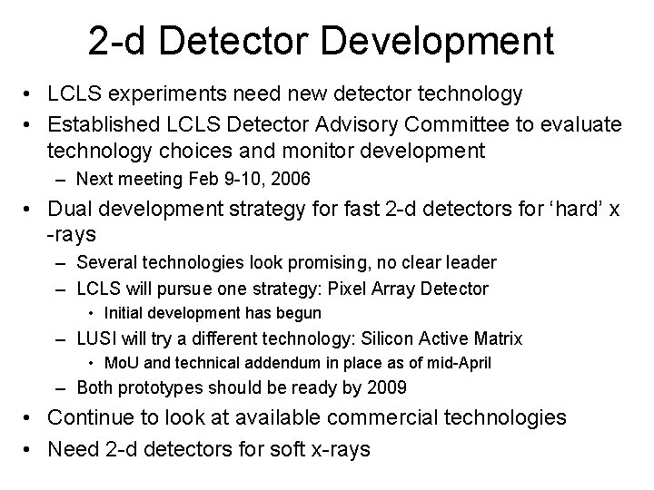 2 -d Detector Development • LCLS experiments need new detector technology • Established LCLS